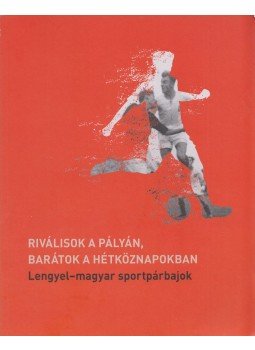  Mitrovits Miklós - Riválisok a pályán, barátok a hétköznapokban, Budapest 2018 antikvár könyv