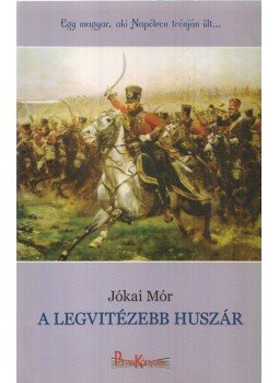 Jókai Mór - A legvitézebb huszár, Budapest 2011 antikvár könyv