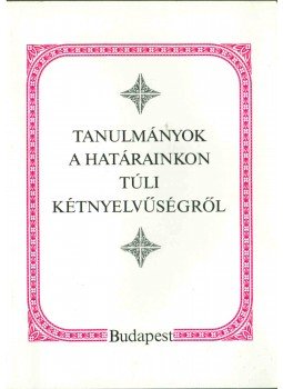 Kontra Miklós - Tanulmányok a határainkon túli kétnyelvűségről Kontra Miklós - Tanulmányok a határainkon túli kétnyelvűségről, Budapest 1991 antikvár könyv