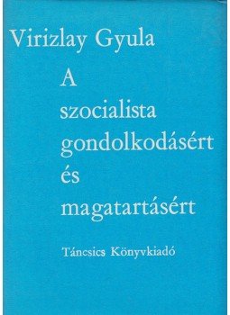 Virizlay Gyula - A szocialista gondolkodásért és magatartásért, Budapest 1974 antikvár könyv