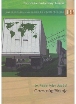 Papp-Váry Árpád - Gazdaságföldrajz Papp-Váry Árpád - Gazdaságföldrajz, Budapest 2009 antikvár könyv