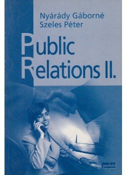Nyárády Gáborné, Szeles Péter - Public Relations II. Nyárády Gáborné, Szeles Péter - Public Relations II., Budapest 0 antikvár könyv