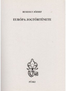 Ruszoly József - Európa jogtörténete Ruszoly József - Európa jogtörténete, Budapest 2002 antikvár könyv