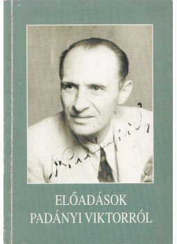 Bognár József - Előadások Padányi Viktorról Bognár József - Előadások Padányi Viktorról, 0 antikvár könyv