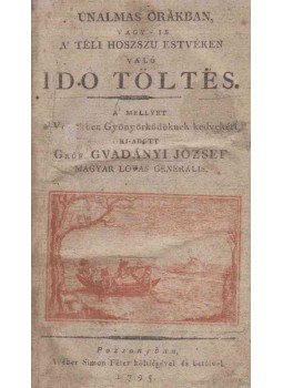 Gróf Gvadányi József - Únalmas órákban, vagy-is a' téli hoszszú estvéken való idő töltés., Pozsony 1795 antikvár könyv