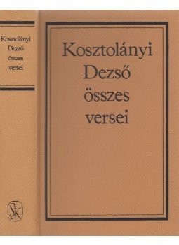 Kosztolányi Dezső - Kosztolányi Dezső összes versei Kosztolányi Dezső - Kosztolányi Dezső összes versei, Budapest 1989 antikvár könyv