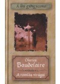 Charles Baudelaire - A romlás virágai