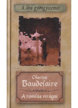 Charles Baudelaire - A romlás virágai, Szeged 0 antikvár könyv