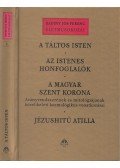 Badiny Jós Ferenc - A táltos Isten / Az istenes honfoglalók / A magyar Szent Korona / Jézushitű Atilla (dedikált)
