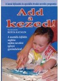Rosta Katalin - Add a kezed!