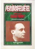 Dobszay Károly - Perújrafelvétel - Bűnös volt-e Szálasi Ferenc?
