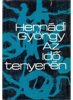 Hernádi György - Az idő tenyerén Hernádi György - Az idő tenyerén, Budapest 0 antikvár könyv