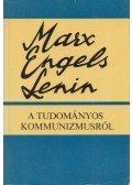 Marx Károly,Engels Frigyes,Lenin, Vlagyimir Iljics - A tudományos kommunizmusról