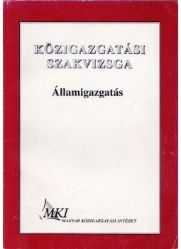 Balázs István - Közigazgatási szakvizsga - Államigazgatás, Budapest 2003 antikvár könyv