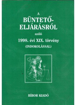 Dr. Soós László - A Büntetőeljárásról szóló 1998. évi XIX. törvény (Indokolással), Miskolc 2003 antikvár könyv