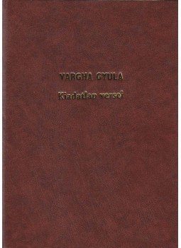 Vargha Gyula - Vargha Gyula kiadatlan versei Vargha Gyula - Vargha Gyula kiadatlan versei, 0 antikvár könyv