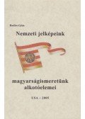 Radics Géza - Nemzeti jelképeink és magyarságismeretünk alkotóelemei