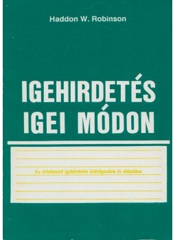 Haddon W. Robinson - Igehirdetés igei módon, Budapest 0 antikvár könyv