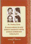Henkey Gyula - A magyarság és más Kárpát-medencei népek etnikai embertani vizsgálata