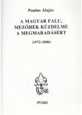 Paulus Alajos - A magyar falu Mezőhék küzdelme a megmaradásért - (1972-2006)