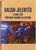 Balsai István - Balsai-jelentés a 2006. őszi erőszakos rendőri fellépésről - A 2006. őszi erőszakos rendőri fellépésről