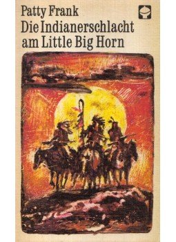 Patty Frank - Die Indianerschlacht am Little Big Horn, Berlin 1985 antikvár könyv