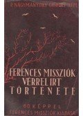 P. Nagymányoky Gilbert O.F.M. - A ferences missziók vérrel írt története