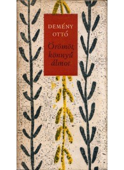 Demény Ottó - Örömöt, könnyű álmot (dedikált) Demény Ottó - Örömöt, könnyű álmot (dedikált), Budapest 1966 antikvár könyv