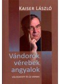 Kaiser László - Vándorok, vérebek, angyalok (dedikált)