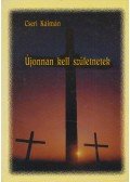 Cseri Kálmán - Újonnan kell születnetek