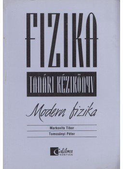 Markovits Tibor, Tomcsányi Péter - Fizika Markovits Tibor, Tomcsányi Péter - Fizika, Budapest 1998 antikvár könyv