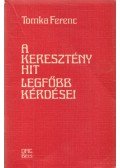 Tomka Ferenc - A keresztény hit legfőbb kérdései