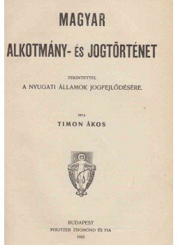 Timon Ákos - Magyar alkotmány- és jogtörténet, Budapest 1902 antikvár könyv