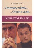 Temesi László - ...Gyurcsány a király... / ...Orbán a vezér...