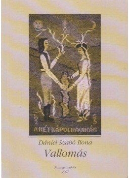 Dániel Szabó Ilona - Vallomás Dániel Szabó Ilona - Vallomás, Kunszentmiklós 2007 antikvár könyv