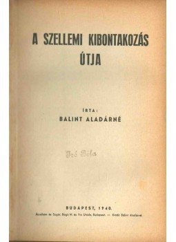 Bálint Aladárné - A szellemi kibontakozás útja Bálint Aladárné - A szellemi kibontakozás útja, Budapest 1940 antikvár könyv