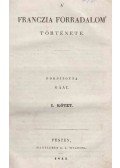 MIGNET, FRANCOIS AUGUSTE - A' franczia forradalom' története. I-II. (egybekötve)
