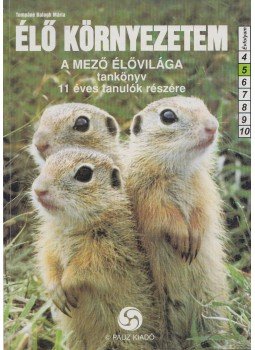 Tompáné Balogh Mária - Élő környezetem - A mező élővilága, Celldömölk 0 antikvár könyv