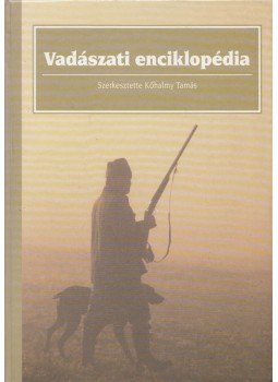 Dr. Kőhalmy Tamás - Vadászati enciklopédia, Budapest 1995 antikvár könyv