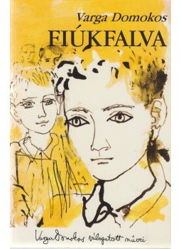 Varga Domokos - Fiúkfalva Varga Domokos - Fiúkfalva, Budapest 2002 antikvár könyv