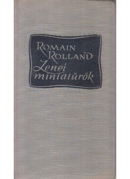 Romain Rolland - Zenei miniatürök Romain Rolland - Zenei miniatürök, Budapest 1961 antikvár könyv