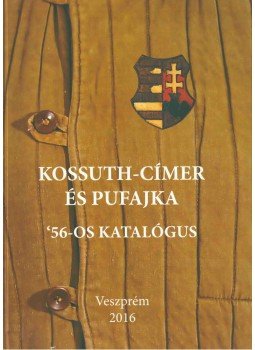 Kákonyi Anna, Pilipkó Erzsébet, Rainer Pál, Sipos Anna, Törő Balázs - Kossuth-címer és pufajka Kákonyi Anna, Pilipkó Erzsébet, Rainer Pál, Sipos Anna, Törő Balázs - Kossuth-címer és pufajka, Veszprém 2016 antikvár könyv