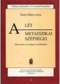 Bodor Mária Anna - A lét metafizikai szépségei