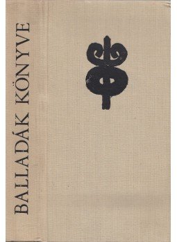 Kallós Zoltán, Szabó T. Attila - Balladák könyve Kallós Zoltán, Szabó T. Attila - Balladák könyve, Bukarest 1971 antikvár könyv