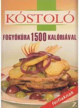 Szalayné Kónya Zsuzsa - Fogyókúra 1500 kalóriával - Férfiaknak Szalayné Kónya Zsuzsa - Fogyókúra 1500 kalóriával - Férfiaknak, 2009 antikvár könyv