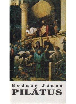 Bodnár János - Pilátus Bodnár János - Pilátus, 1992 antikvár könyv