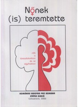 Bodó Márta - Nőnek (is) teremtette... Bodó Márta - Nőnek (is) teremtette..., Csíkszereda 2006 antikvár könyv