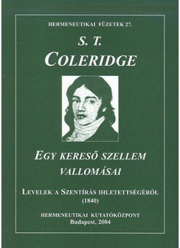S. T. Coleridge - Egy kereső szellem vallomásai - Levelek a Szentírás ihletettségről - Hermeneutikai füzetek 27., null 2004 antikvár könyv