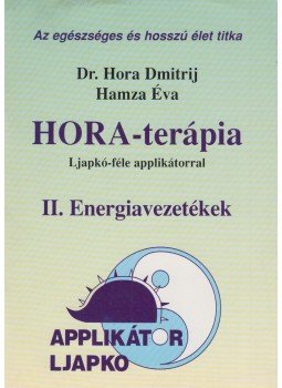 Dr. Hora Dimitrij, Hamza Éva - HORA-terápia - II. Energiavezetékek, Budapest 2003 antikvár könyv