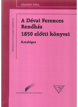 Szabó Henriette - A Dévai Ferences Rendház 1850 előtti könyvei Szabó Henriette - A Dévai Ferences Rendház 1850 előtti könyvei, Budapest 2002 antikvár könyv